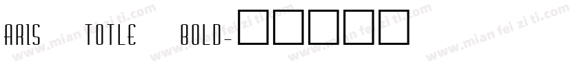 ARIS TOTLE BOLD字体转换